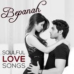 Bepanah - Soulful Love Songs - Neha Bhasin Song Download
